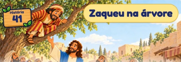 Ilustração da História 41: Zaqueu na árvore e Jesus chamando por ele